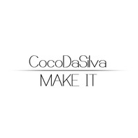CocoDaSilva - Make It Remixes