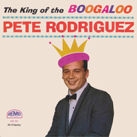 Pete Rodriguez - The King Of The Boogaloo