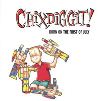 Chixdiggit - Born on the First of July