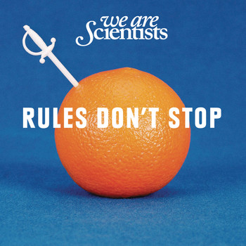 We Are Scientists - Rules Don't Stop