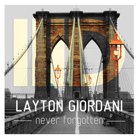 Layton Giordani - Never Forgotten