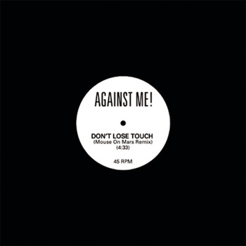 Against Me! - Don't Lose Touch (Mouse on Mars Remix)