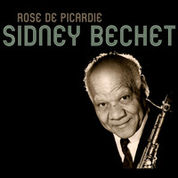 Sidney Bechet - Rose de Picardie