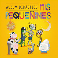 Mis Pequeñines - Álbum Didáctico… para Aprender Cantando