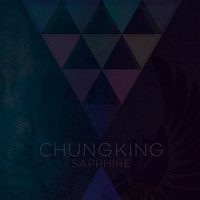 Chungking - Sapphire (Single Edit)