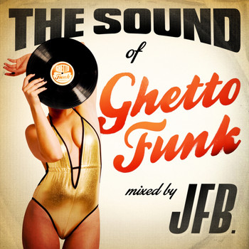 JFB - The Sound of Ghetto Funk (Mixed by JFB)