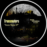 Transmuters - Oscuro Marron EP