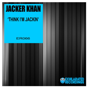 Jacker Khan - Think I'm Jackin