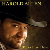 Harold Allen - Times Like These