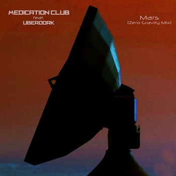 Medication Club - Mars (Zero Gravity Mix) [feat. Uberdork]