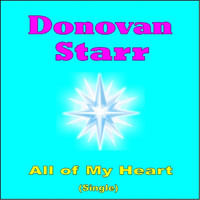 Donovan Starr - All of My Heart