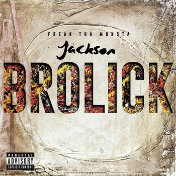 Freak tha Monsta - Jackson Brolick (Explicit)