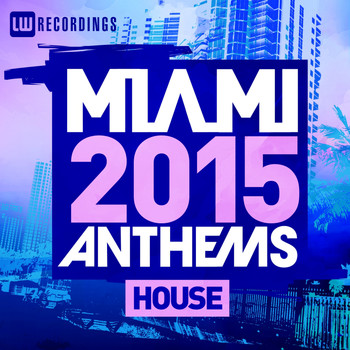 Various Artists - Miami 2015 Anthems: House
