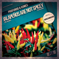Profundo & Gomes - Jalapenos Are Not Spicey (HouseJunkiesNL Remix)