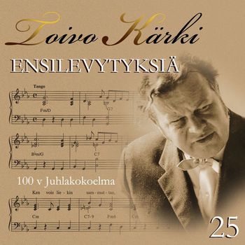 Various Artists - Toivo Kärki - Ensilevytyksiä 100 v juhlakokoelma 25