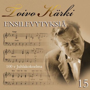 Various Artists - Toivo Kärki - Ensilevytyksiä 100 v juhlakokoelma 15