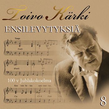 Various Artists - Toivo Kärki - Ensilevytyksiä 100 v juhlakokoelma 8