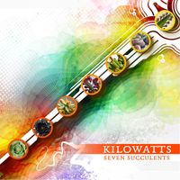 Kilowatts - Seven Succulents