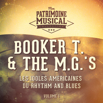 Booker T. & The MG's - Les idoles américaines du Rhythm and Blues : Booker T. & The M.G.'s, Vol. 1