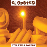 Globster - You Are a Poetry