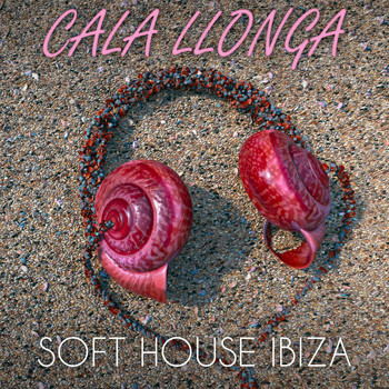 Various Artists - Cala Llonga Soft House Ibiza