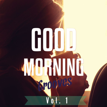 Various Artists - Good Morning Grooves, Vol. 1 (Best of Chilled House Tunes)