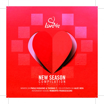 Various Artists - Love Me (New Season Compilation  2014 / 2015 mixata da Paolo Kighine & Thomas T., selezionata da Alec Ben, interventi vocali di Roberto Francesconi)