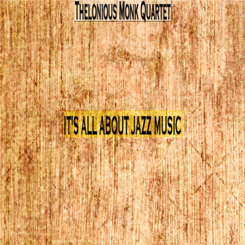 Thelonious Monk Quartet - It's All About Jazz Music