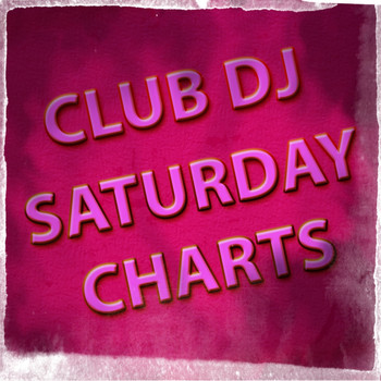Various Artists - Club DJ Saturday Charts (Explicit)