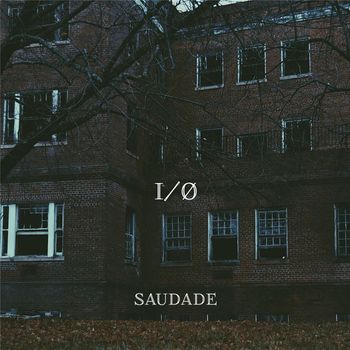 I/O - Saudade