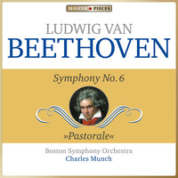 Boston Symphony Orchestra, Charles Munch - Masterpieces Presents Ludwig van Beethoven: Symphony No. 6 "Pastorale"