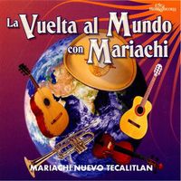 Mariachi Nuevo Tecalitlan - La Vuelta al Mundo Con Mariachi