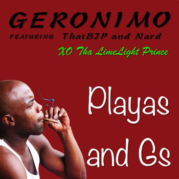 GERONIMO - Playas and Gs (feat. Xo Tha Limelight Prince, That B.J.P & Nard)