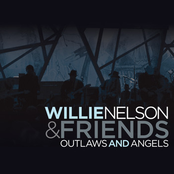 Willie Nelson - Outlaws And Angels