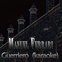 Manuel Ferrari - Guerriero (Karaoke Backing Vocals)