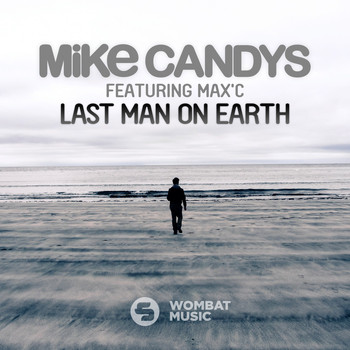 Mike Candys feat. Max'C - Last Man on Earth
