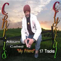 Chris Crystal - My Friend (Explicit)