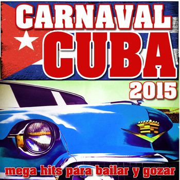 Various Artists - Carnaval Cuba 2015 (Mega Hits para Bailar y Gozar)