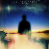 All India Radio - Once a Day: Remixes & Unreleased Tracks, Vol. 1