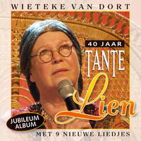 Wieteke Van Dort - 40 Jaar Tante Lien - Met 9 Nieuwe Liedjes