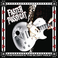 Faster Pussycat - The Power and the Glory Hole (Explicit)