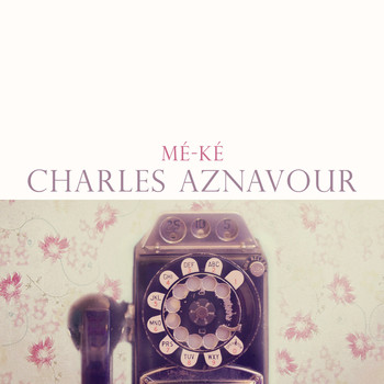 Charles Aznavour - Mé-ké