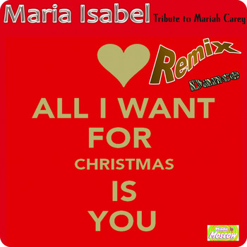 Maria Isabel - All I Want for Christmas Is You (Dance Radio Edit Remix) (Tribute to Mariah Carey)