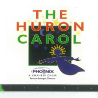 Phoenix Chamber Choir - The Huron Carol