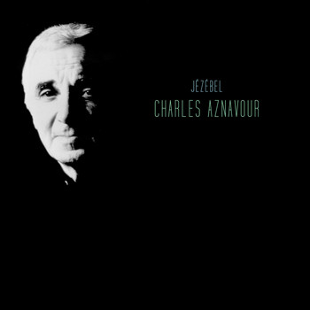 Charles Aznavour - Jézébel