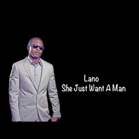 Lano - She Just Want a Man - Single
