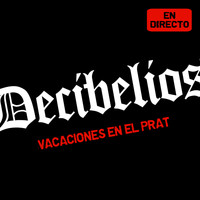 Decibelios - Vacaciones en el Prat (Live) - Single