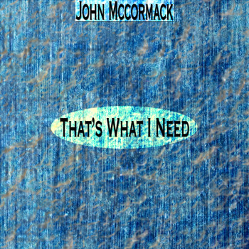 John McCormack - That's What I Need