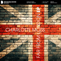 Charlotte Moss - Far From London EP
