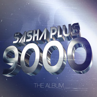 Sasha Plus - 9000